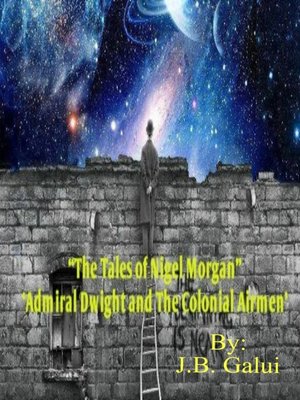 cover image of "The Tales of Nigel Morgan" 'Admiral Dwight and the Colonial Airmen'